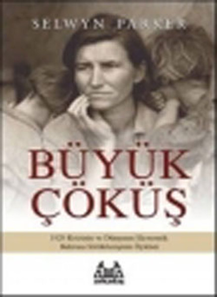 Büyük Çöküş  1929 Krizinin ve Dünyanın Ekonomik Buhrana Sürüklenişinin Öyküsü