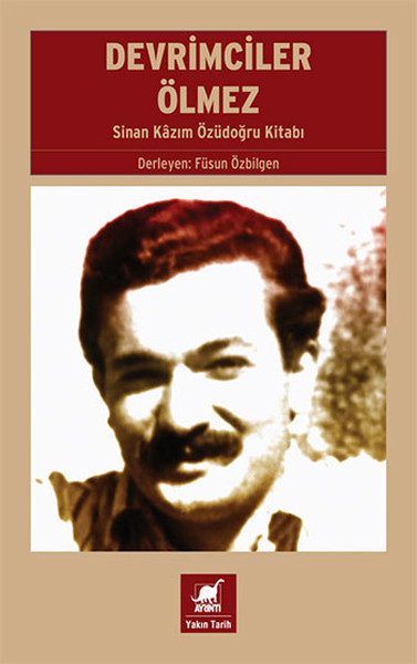 Devrimciler Ölmez  Sinan Kazım Özüdoğru Kitabı