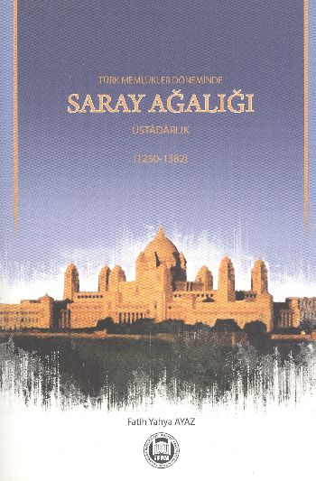 Türk Memlükler Döneminde Saray Ağalığı  Üstadarlık 12521382