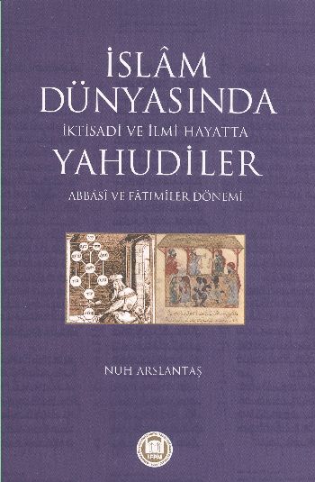 İslam Dünyasında İktisadi ve İlmi Hayatta Yahudiler Abbasi ve Fatımiler Dönemi