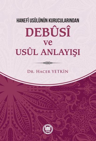 Hanefi Usulünün Kurucularından Debusi ve Usul Anlayışı