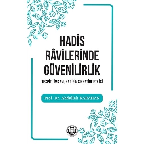 Hadis Ravilerinde Güvenilirlik  Tespiti İmkanı Hadisin Sıhhatine Etkisi