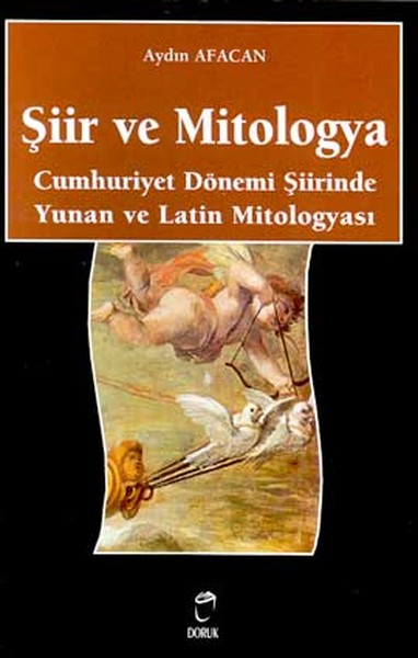 Şiir ve Mitologya Cumhuriyet Dönemi Şiirinde Yunan ve Latin Mitologyası