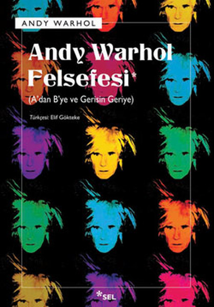 Andy Warhol Felsefesi  Adan Bye ve Gerisin Geriye