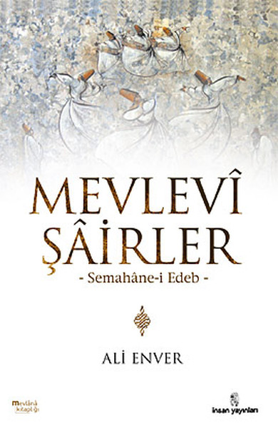 Mevlevi Şairler  Semahanei Edeb