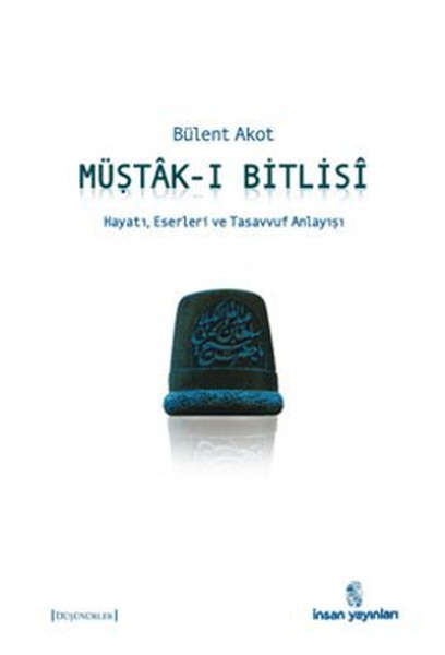 Müştakı Bitlisi  Hayatı Eserleri ve  Tasavvuf Anlayışı