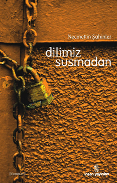 Dilimiz Susmadan