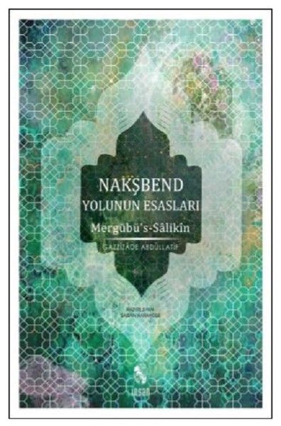 Nakşbend Yolunun Esasları Mergubü’s  Salikîn