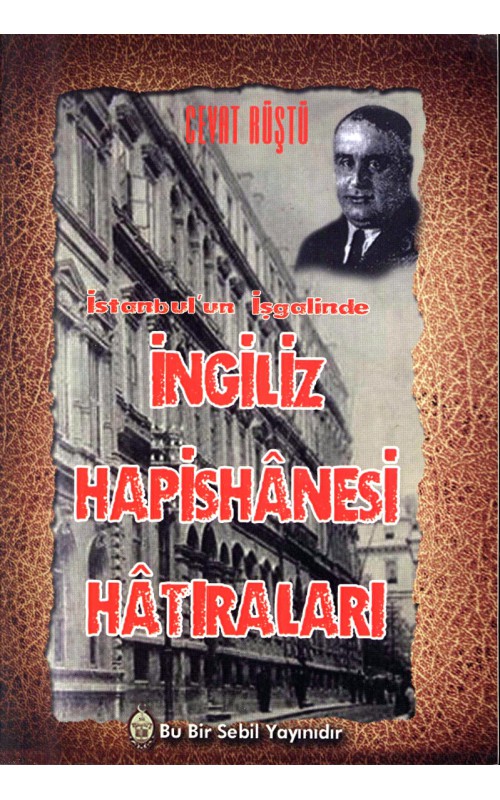 İstanbulun İşgalinde İngiliz Hapishanesi Hatıraları