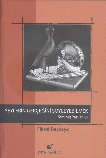 Şeylerin Gerçeğini Söyleyebilmek  Seçilmiş Yazılar 2