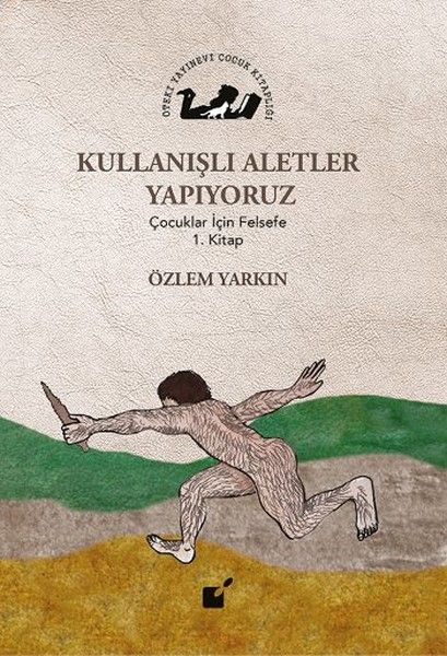 Kullanışlı Aletler Yapıyoruz  Çocuklar İçin Felsefe 1 Kitap