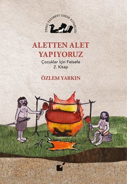 Aletten Alet Yapıyoruz  Çocuklar İçin Felsefe 2 Kitap