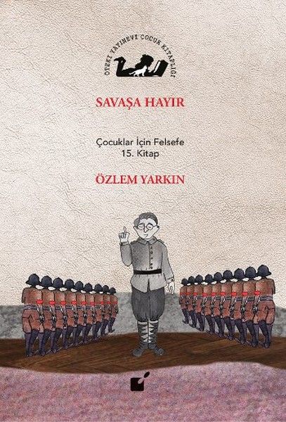 Savaşa Hayır  Çocuklar İçin Felsefe 15 Kitap