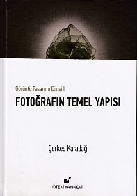 Görüntü Tasarımı Dizisi 1  Fotoğrafın Temel Yapısı Ciltli