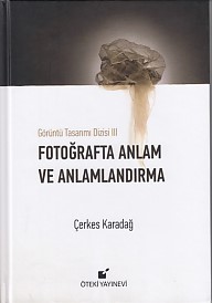 Görüntü Tasarımı Dizisi 3  Fotoğrafta Anlam ve Anlamlandırma Ciltli