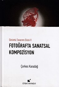 Görüntü Tasarımı Dizisi 2  Fotoğraflarla Sanatsal Kompozisyon Ciltli