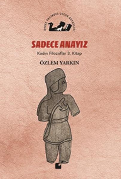 Kadın Filozoflar 3 Kitap  Sadece Anayız Ciltli