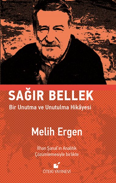 Sağır Bellek  Bir Unutma ve Unutulma Hikayesi