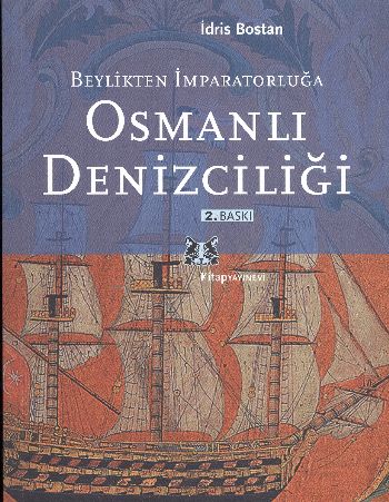 Beylikten İmparatorluğa Osmanlı Denizciliği