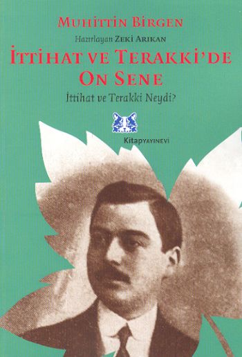 İttihat ve Terakki’de On Sene 1 Cilt 1 İttihat ve Terakki Neydi 