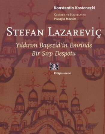 Stefan Lazarevic  Yıldırım Bayezidin Emrinde Bir Sırp Despotu