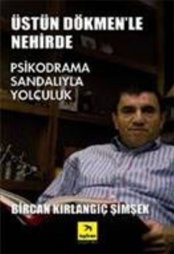 Üstün Dökmenle Nehirde Psikodrama Sandalıyla Yolculuk