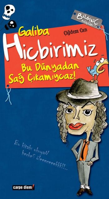 Galiba Hiçbirimiz Bu Dünyadan Sağ Çıkamıycaz