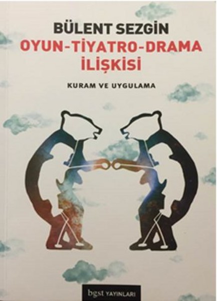 Oyun  Tiyatro  Drama İlişkisi  Kuram ve Uygulama