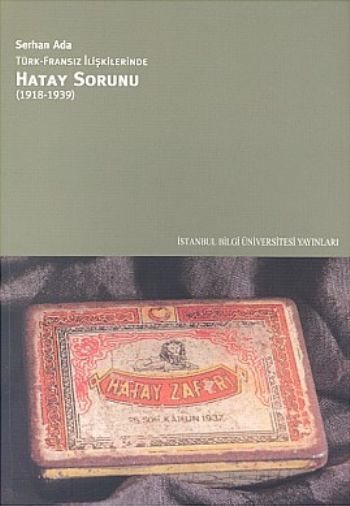 TürkFransız İlişkilerinde Hatay Sorunu 19181939