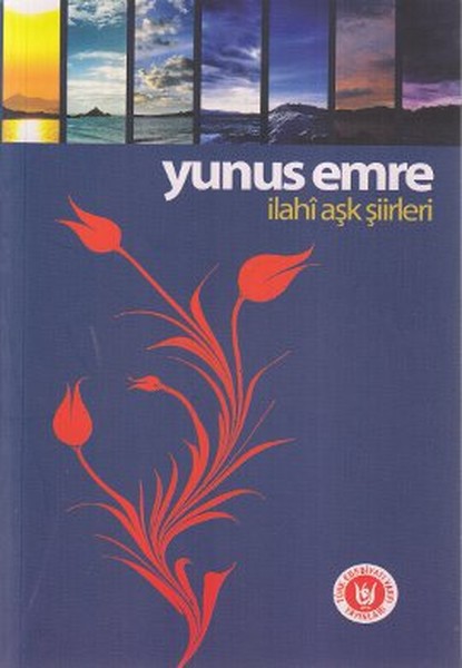 Yunus Emre  İlahi Aşk Şiirleri