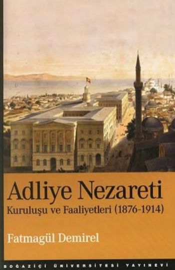 Adliye Nezareti  Kuruluşu ve Faaliyetleri 18761914