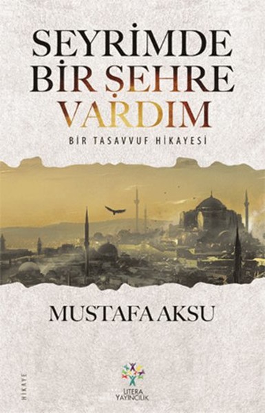 Seyrimde Bir Şehre Vardım  Bir Tasavvuf Hikayesi