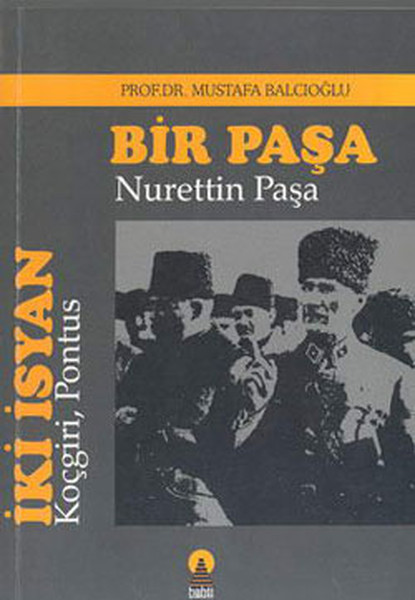 İki İsyan Koçgiri PontusBir Paşa Nurettin Paşa