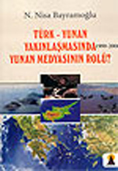 TürkYunan Yakınlaşmasında  Yunan Medyasının Rolü 19992006