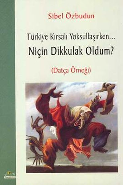 Türkiye Kırsalı Yoksullaşırken Niçin Dik Kulak Oldum Datça Örneği