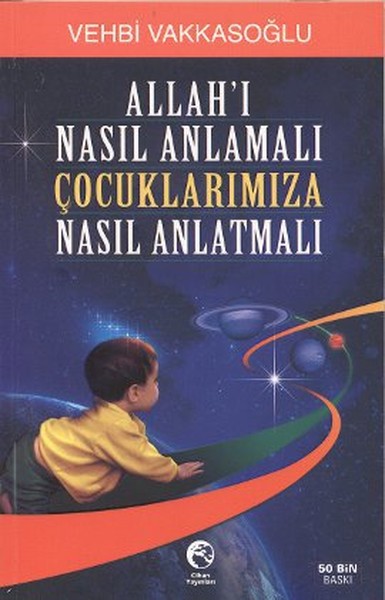 Allahı Nasıl Anlamalı Çocuklarımıza Nasıl Anlatmalı