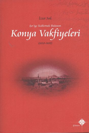 Şer’iye Sicillerinde Bulunan Konya Vakfiyeleri 16501800