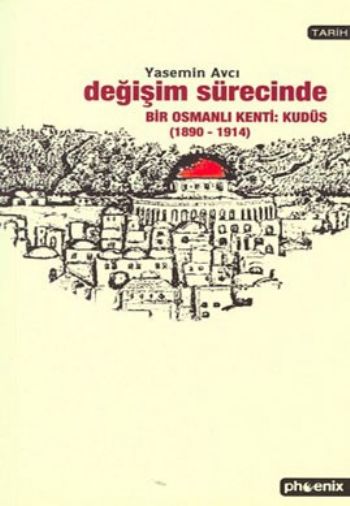 Değişim Sürecinde Bir Osmanlı Kenti Kudüs 18901914