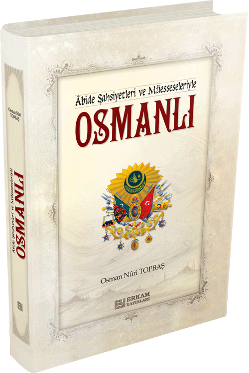 Osmanlı  Abide Şahsiyetleri ve Müesseleriyle