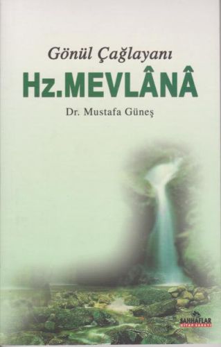 Gönül Çağlayanı Hz Mevlana