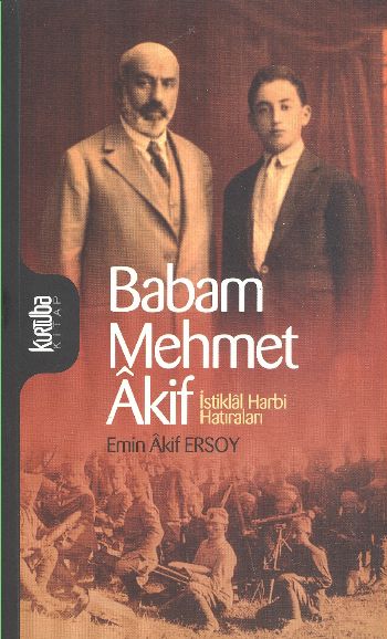 Babam Mehmet Akif  İstiklal Harbi Hatıraları