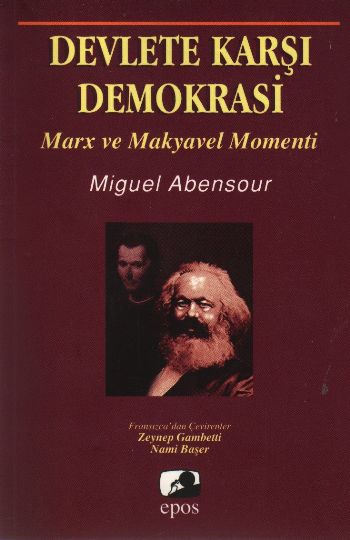 Devlete Karşı Demokrasi  Marx ve Makyavel Momenti