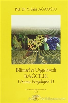 Bilimsel ve Uygulamalı Bağcılık (Asma Fizyolojisi -1)