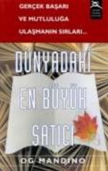 Dünyadaki En Büyük Satıcı Gerçek Başarı ve Mutluluğa Ulaşmanın Sırları