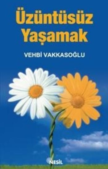 Üzüntüsüz Yaşamak