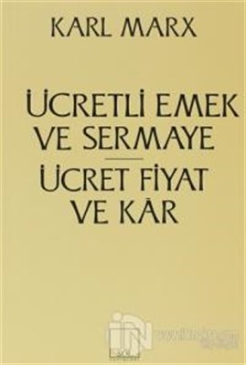 Ücretli Emek ve Sermaye  Ücret Fiyat ve Kar