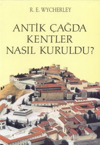 Antik Çağda Kentler Nasıl Kuruldu