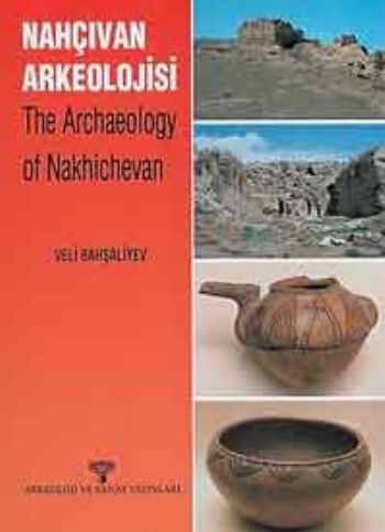 Nahçıvan Arkeolojisi - The Archaeology of Nakhichevan