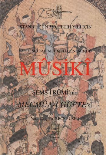 Fatih Sultan Mehmet Döneminde Musuki ve Şemsi Rumi’nin Mecmuai Güfte’si