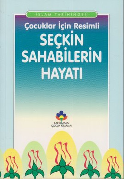 Çocuklar İçin Resimli Seçkin Sahabilerin Hayatı